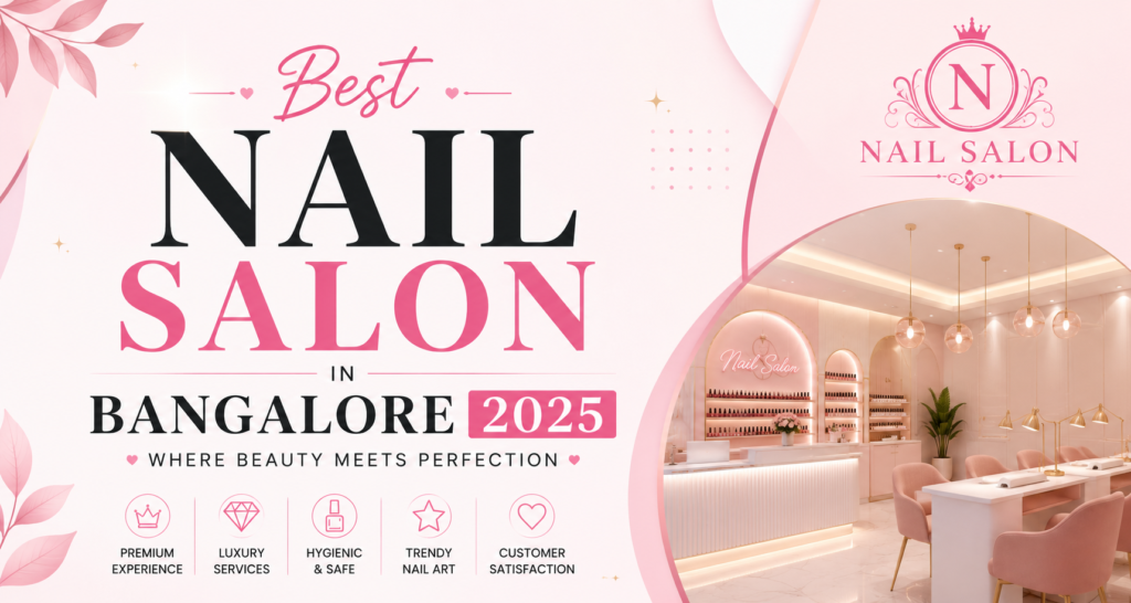 Best nail salon in Bangalore 2025