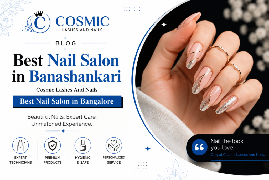 Best Nail Salon in Banashankari | Cosmic Lashes And Nails | Best Nail Salon in Bangalore
